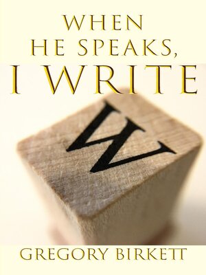 cover image of When He Speaks, I Write
